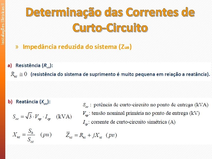 Instalações Elétricas II Determinação das Correntes de Curto-Circuito » Impedância reduzida do sistema (Zus)