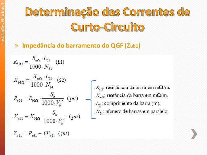 Instalações Elétricas II Determinação das Correntes de Curto-Circuito » Impedância do barramento do QGF