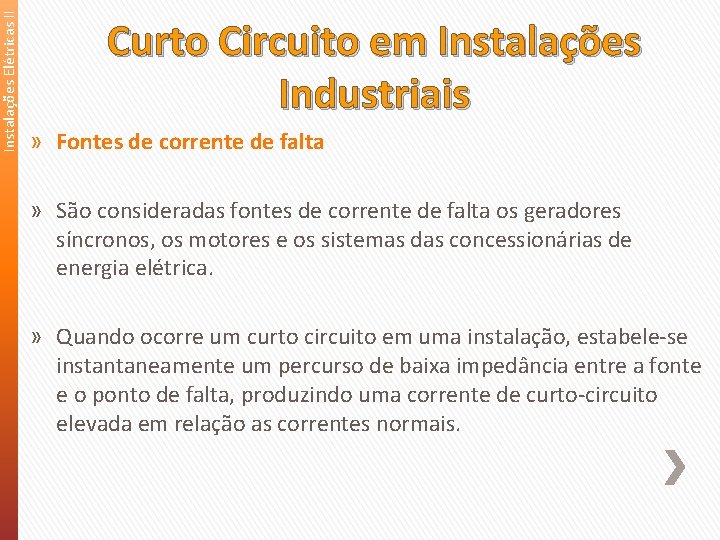 Instalações Elétricas II Curto Circuito em Instalações Industriais » Fontes de corrente de falta