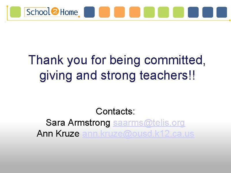 Thank you for being committed, giving and strong teachers!! Contacts: Sara Armstrong saarms@telis. org