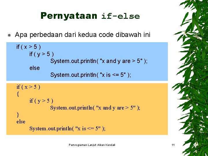 Pernyataan if-else Apa perbedaan dari kedua code dibawah ini if ( x > 5