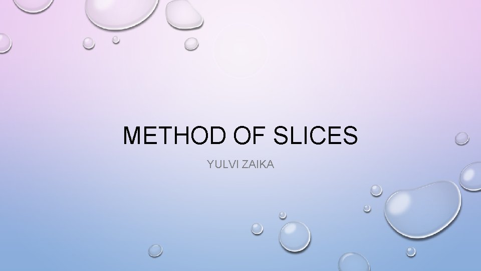 METHOD OF SLICES YULVI ZAIKA 