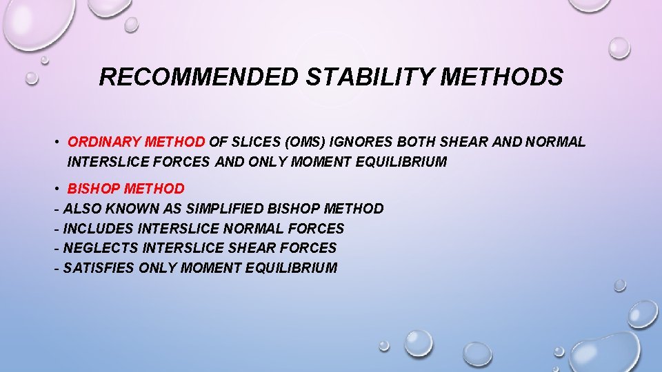 RECOMMENDED STABILITY METHODS • ORDINARY METHOD OF SLICES (OMS) IGNORES BOTH SHEAR AND NORMAL