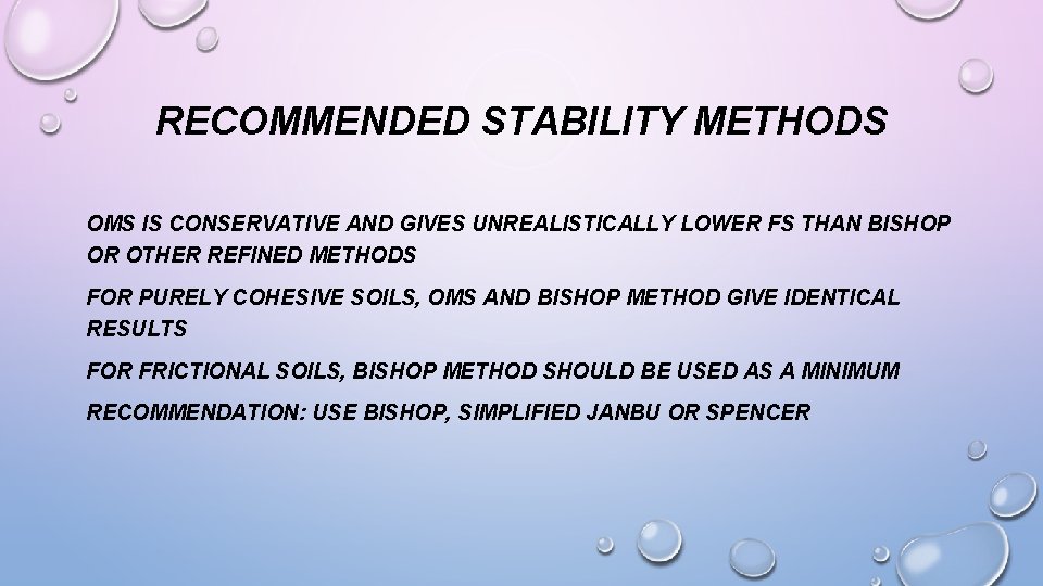 RECOMMENDED STABILITY METHODS OMS IS CONSERVATIVE AND GIVES UNREALISTICALLY LOWER FS THAN BISHOP OR