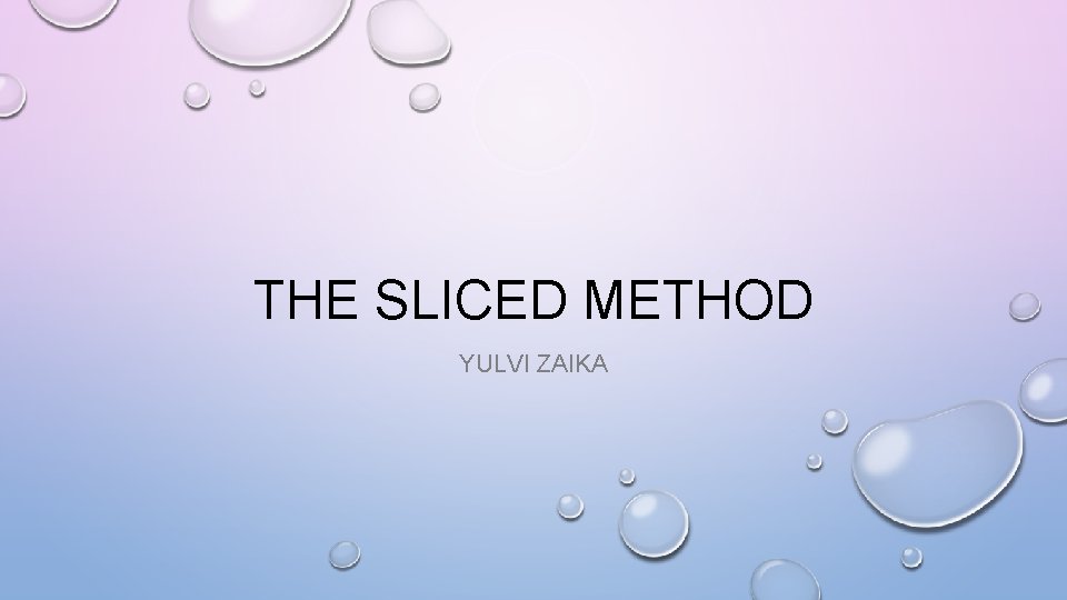 THE SLICED METHOD YULVI ZAIKA 