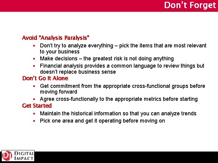 Don’t Forget Avoid “Analysis Paralysis” § Don’t try to analyze everything – pick the