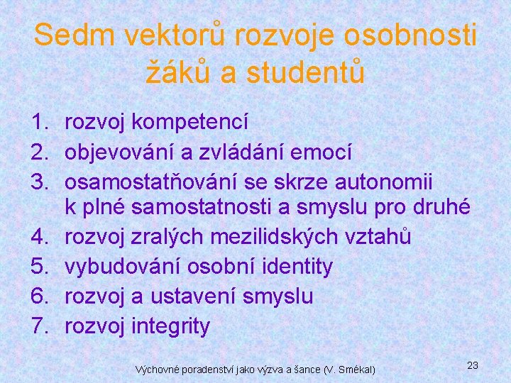 Sedm vektorů rozvoje osobnosti žáků a studentů 1. rozvoj kompetencí 2. objevování a zvládání