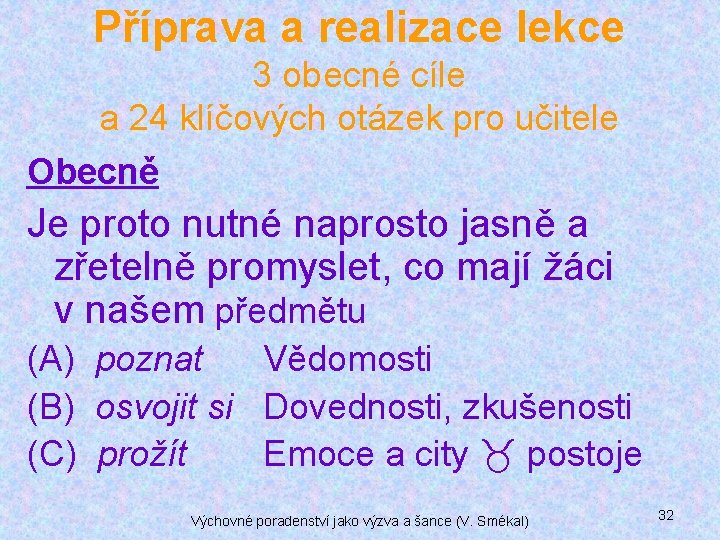 Příprava a realizace lekce 3 obecné cíle a 24 klíčových otázek pro učitele Obecně