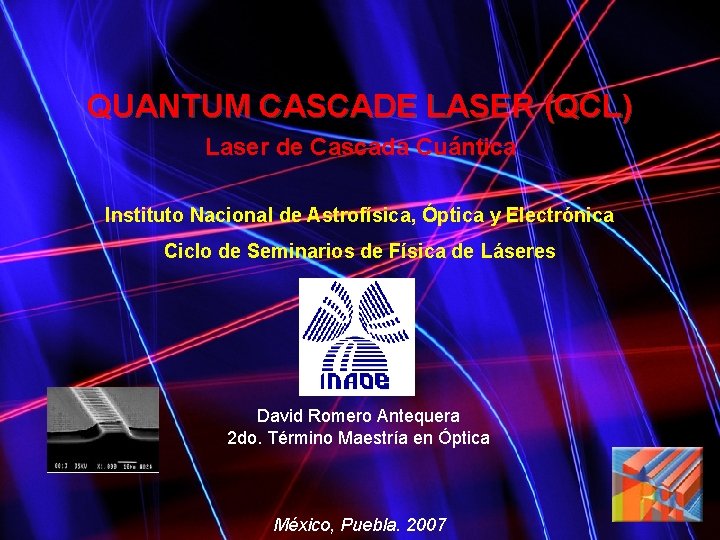 LÁSERES DE CASCADA CUÁNTICA QUANTUM CASCADE LASER (QCL) Laser de Cascada Cuántica Instituto Nacional