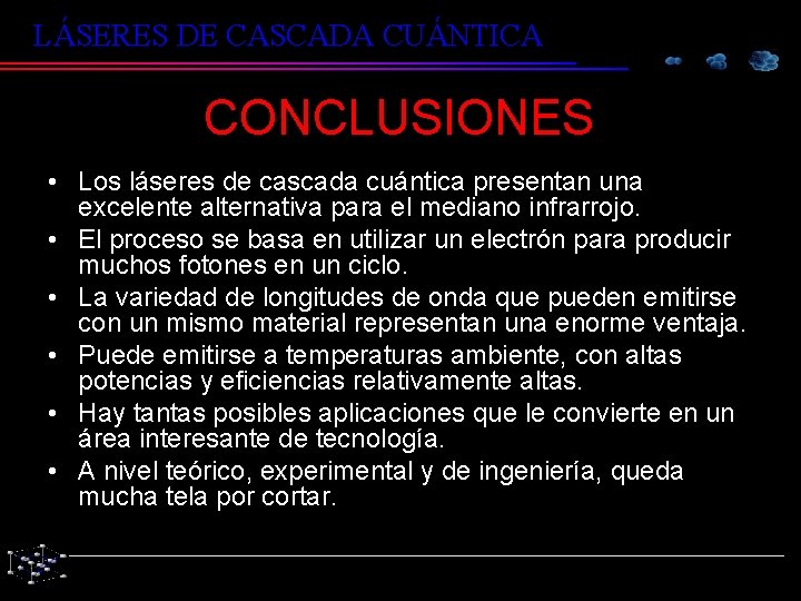 LÁSERES DE CASCADA CUÁNTICA CONCLUSIONES • Los láseres de cascada cuántica presentan una excelente