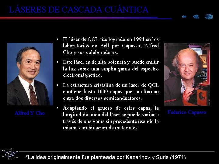 LÁSERES DE CASCADA CUÁNTICA • El láser de QCL fue logrado en 1994 en