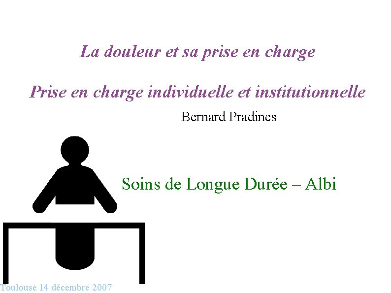 La douleur et sa prise en charge Prise en charge individuelle et institutionnelle Toulouse