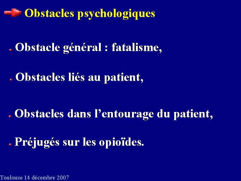Obstacles psychologiques Obstacle général : fatalisme, Obstacles liés au patient, Obstacles dans l’entourage du
