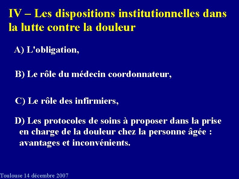 IV – Les dispositions institutionnelles dans la lutte contre la douleur A) L'obligation, B)