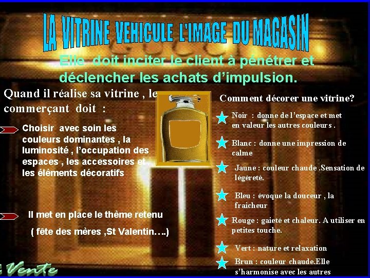 Elle doit inciter le client à pénétrer et déclencher les achats d’impulsion. Quand il Elle doit inciter le client à pénétrer et déclencher les achats d’impulsion. Quand il