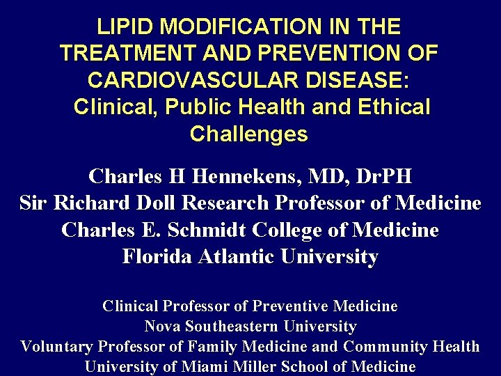 LIPID MODIFICATION IN THE TREATMENT AND PREVENTION OF CARDIOVASCULAR DISEASE: Clinical, Public Health and
