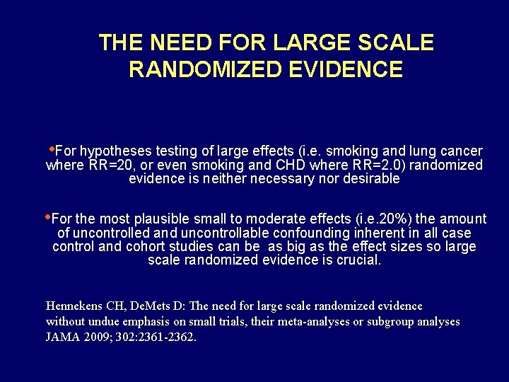 THE NEED FOR LARGE SCALE RANDOMIZED EVIDENCE • For hypotheses testing of large effects