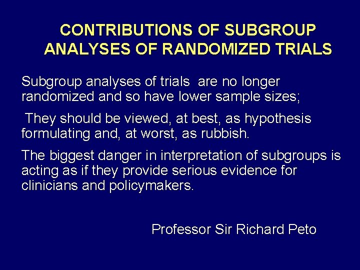 CONTRIBUTIONS OF SUBGROUP ANALYSES OF RANDOMIZED TRIALS Subgroup analyses of trials are no longer