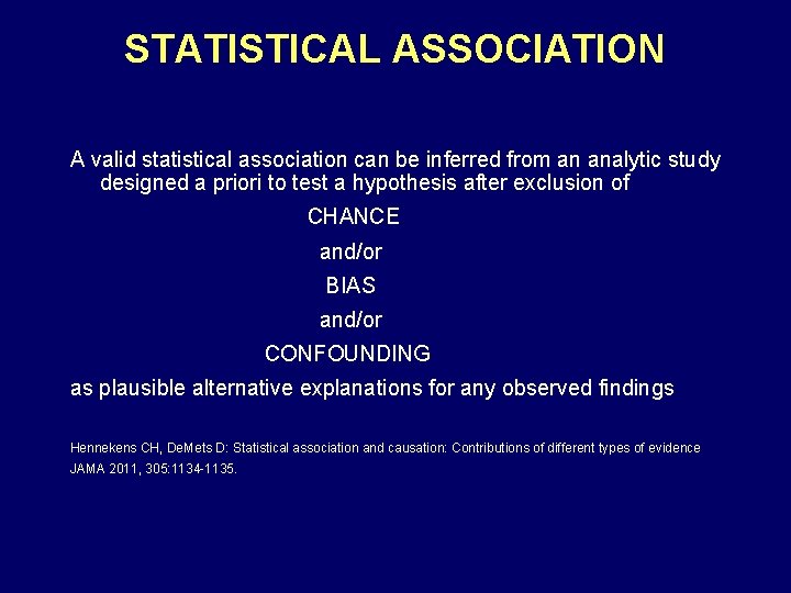 STATISTICAL ASSOCIATION A valid statistical association can be inferred from an analytic study designed
