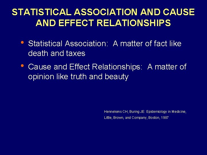 STATISTICAL ASSOCIATION AND CAUSE AND EFFECT RELATIONSHIPS • Statistical Association: A matter of fact