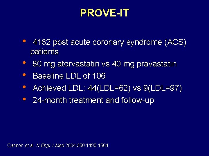 PROVE-IT • • • 4162 post acute coronary syndrome (ACS) patients 80 mg atorvastatin