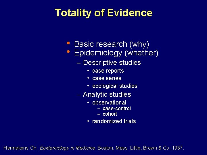 Totality of Evidence • • Basic research (why) Epidemiology (whether) – Descriptive studies •