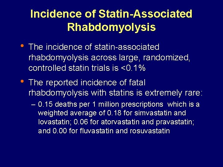 Incidence of Statin-Associated Rhabdomyolysis • The incidence of statin-associated rhabdomyolysis across large, randomized, controlled