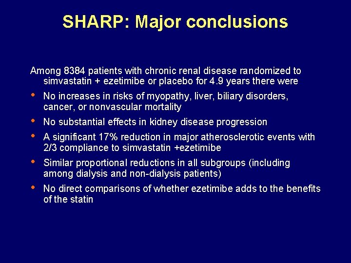 SHARP: Major conclusions Among 8384 patients with chronic renal disease randomized to simvastatin +