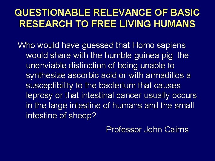 QUESTIONABLE RELEVANCE OF BASIC RESEARCH TO FREE LIVING HUMANS Who would have guessed that