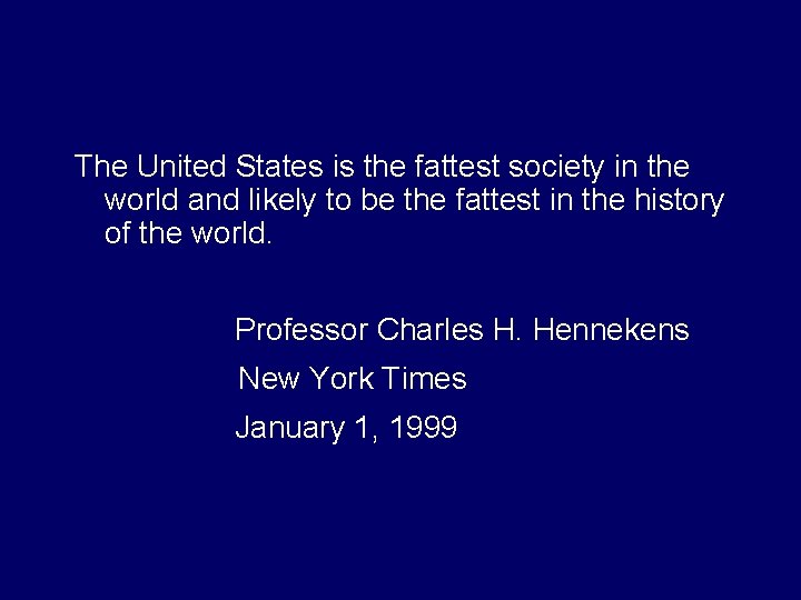 The United States is the fattest society in the world and likely to be