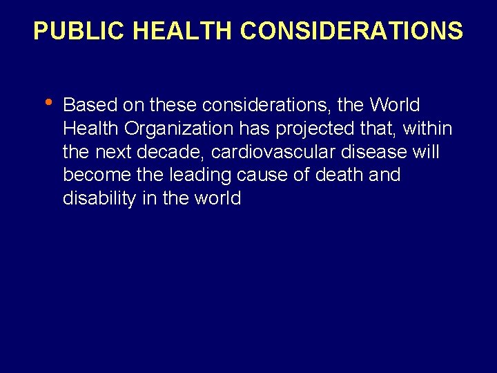PUBLIC HEALTH CONSIDERATIONS • Based on these considerations, the World Health Organization has projected
