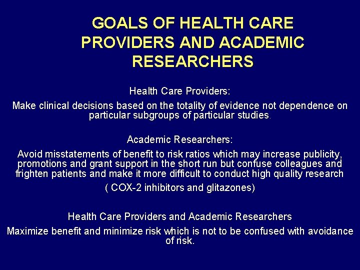 GOALS OF HEALTH CARE PROVIDERS AND ACADEMIC RESEARCHERS Health Care Providers: Make clinical decisions