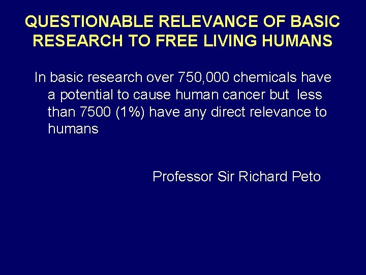 QUESTIONABLE RELEVANCE OF BASIC RESEARCH TO FREE LIVING HUMANS In basic research over 750,