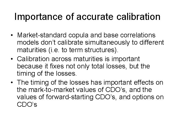 Importance of accurate calibration • Market-standard copula and base correlations models don’t calibrate simultaneously