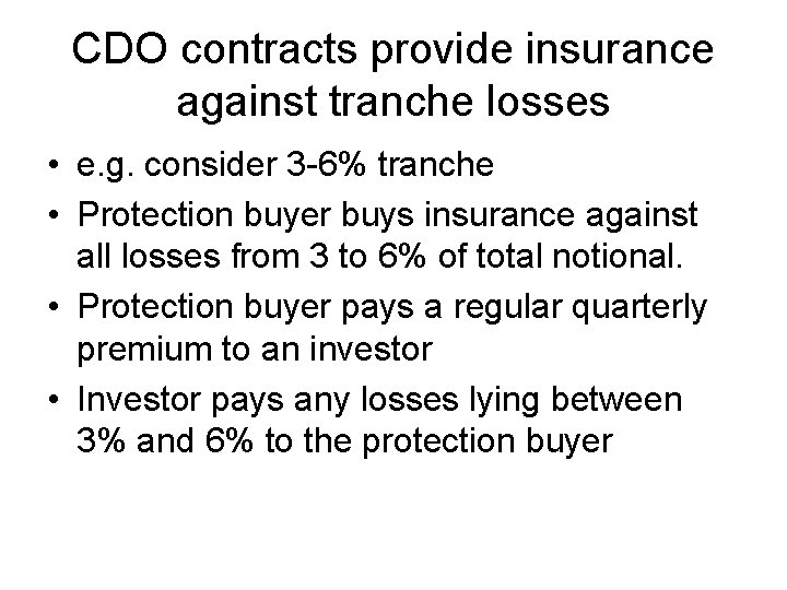 CDO contracts provide insurance against tranche losses • e. g. consider 3 -6% tranche