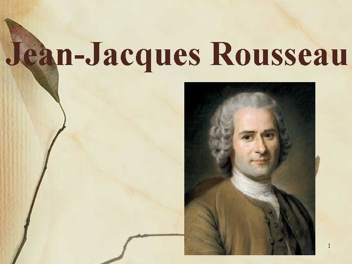 Jean-Jacques Rousseau 1 