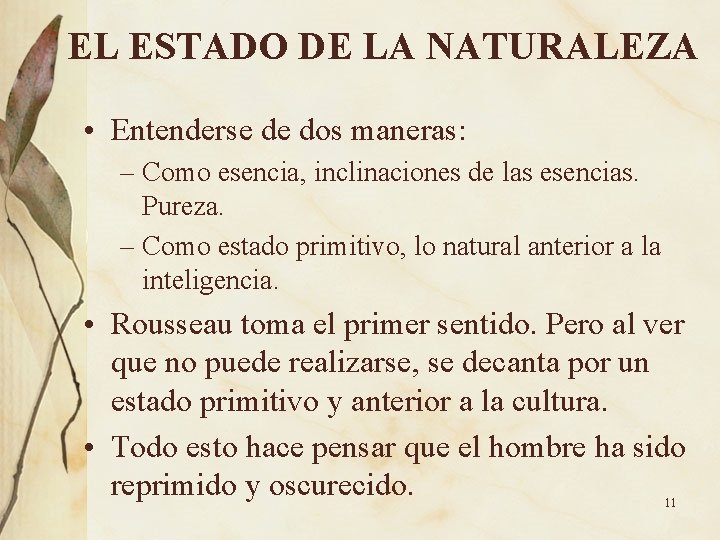 EL ESTADO DE LA NATURALEZA • Entenderse de dos maneras: – Como esencia, inclinaciones