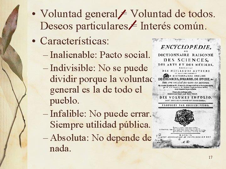  • Voluntad general = Voluntad de todos. Deseos particulares = Interés común. •