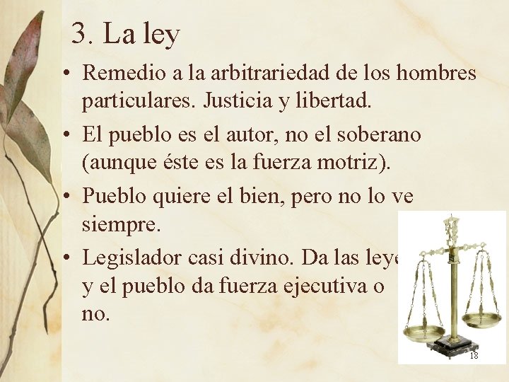 3. La ley • Remedio a la arbitrariedad de los hombres particulares. Justicia y