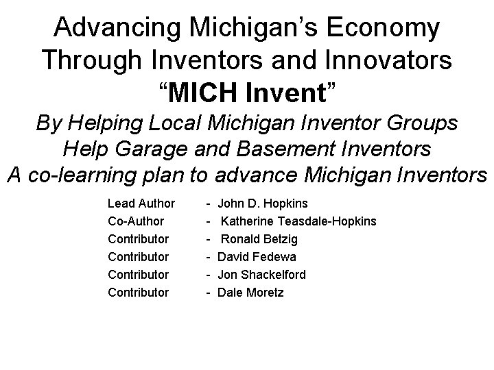 Advancing Michigan’s Economy Through Inventors and Innovators “MICH Invent” By Helping Local Michigan Inventor Advancing Michigan’s Economy Through Inventors and Innovators “MICH Invent” By Helping Local Michigan Inventor