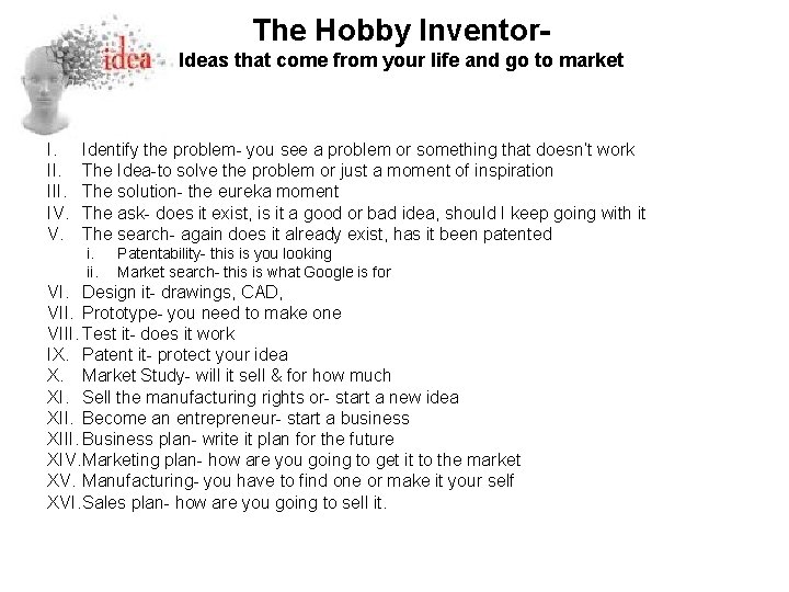 The Hobby Inventor. Ideas that come from your life and go to market I. The Hobby Inventor. Ideas that come from your life and go to market I.