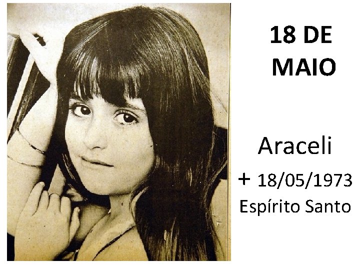 18 DE MAIO Araceli + 18/05/1973 Espírito Santo 