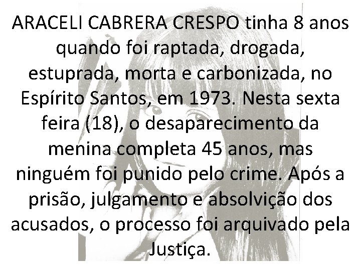 ARACELI CABRERA CRESPO tinha 8 anos quando foi raptada, drogada, estuprada, morta e carbonizada,