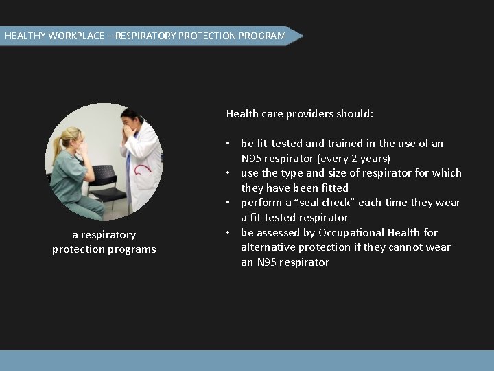 HEALTHY WORKPLACE – RESPIRATORY PROTECTION PROGRAM Health care providers should: a respiratory protection programs