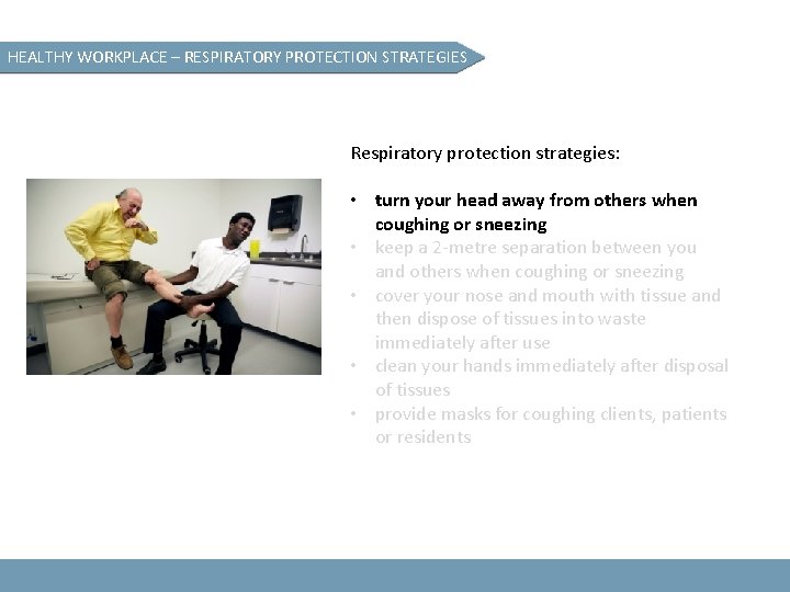 HEALTHY WORKPLACE – RESPIRATORY PROTECTION STRATEGIES Respiratory protection strategies: • turn your head away