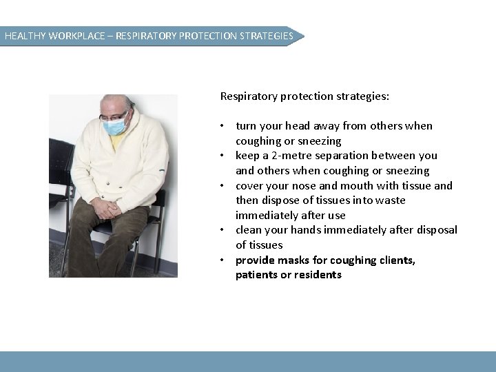 HEALTHY WORKPLACE – RESPIRATORY PROTECTION STRATEGIES Respiratory protection strategies: • turn your head away