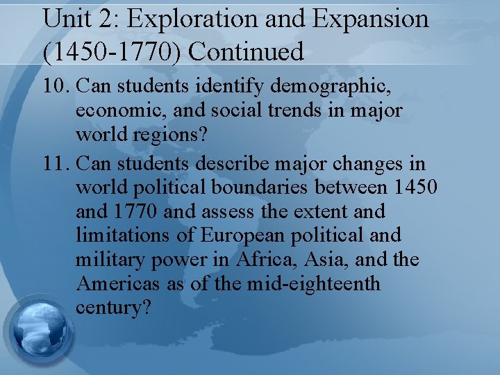 Unit 2: Exploration and Expansion (1450 -1770) Continued 10. Can students identify demographic, economic,