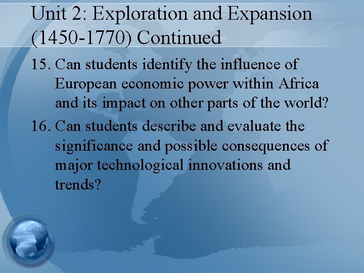 Unit 2: Exploration and Expansion (1450 -1770) Continued 15. Can students identify the influence
