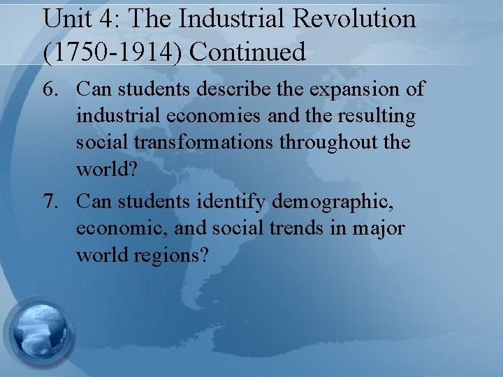 Unit 4: The Industrial Revolution (1750 -1914) Continued 6. Can students describe the expansion