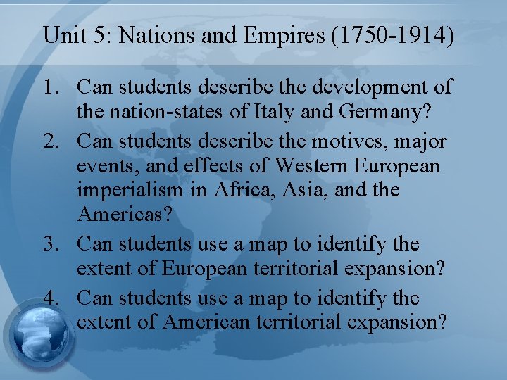 Unit 5: Nations and Empires (1750 -1914) 1. Can students describe the development of
